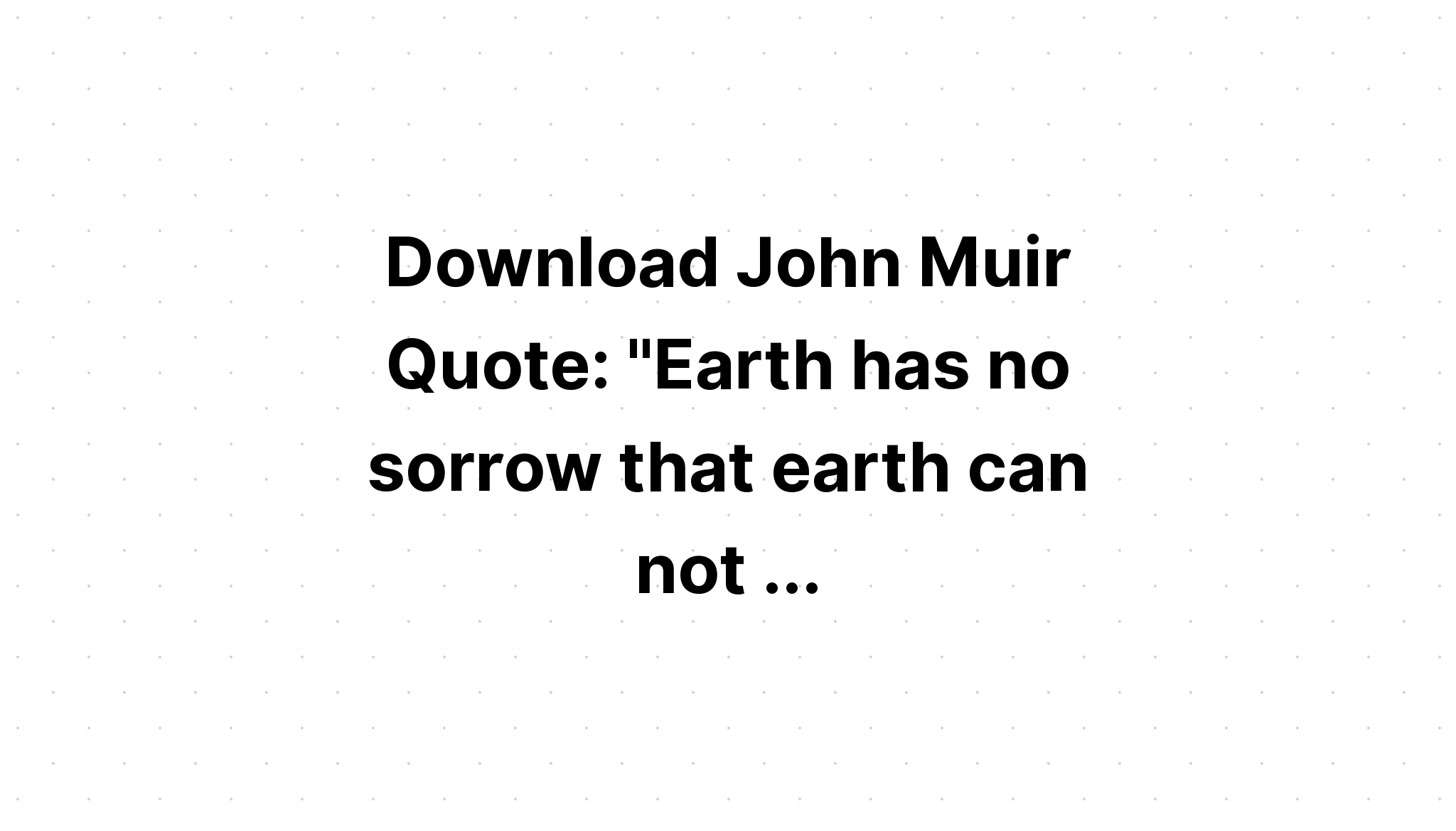 Download Earth Has No Sorrows Heaven Can't Heal SVG File